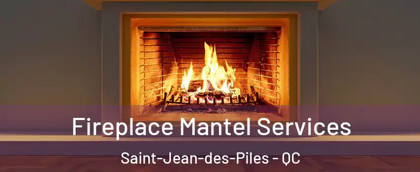  Fireplace Mantel Services Saint-Jean-des-Piles - QC