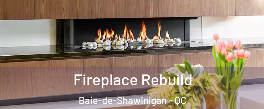  Fireplace Rebuild Baie-de-Shawinigan - QC