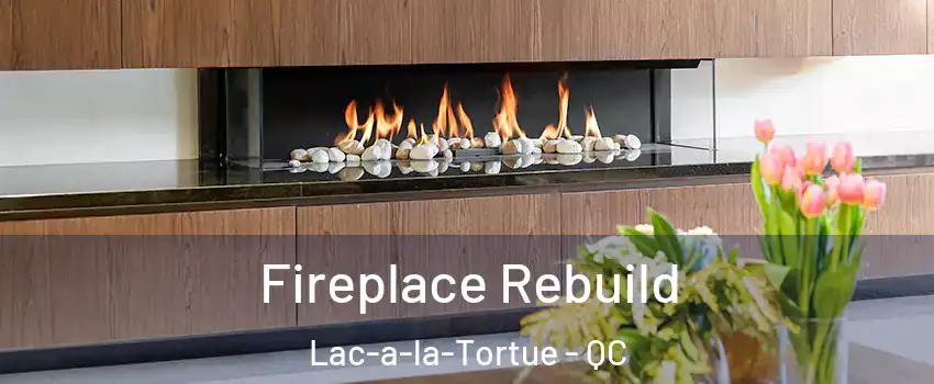  Fireplace Rebuild Lac-a-la-Tortue - QC