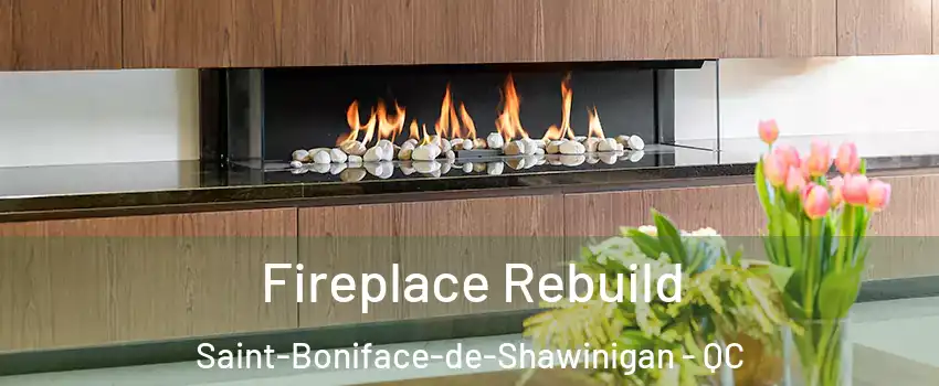  Fireplace Rebuild Saint-Boniface-de-Shawinigan - QC