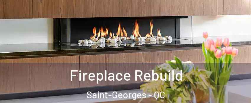  Fireplace Rebuild Saint-Georges - QC