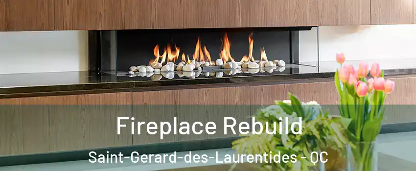  Fireplace Rebuild Saint-Gerard-des-Laurentides - QC