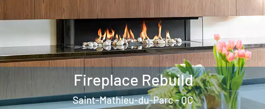  Fireplace Rebuild Saint-Mathieu-du-Parc - QC