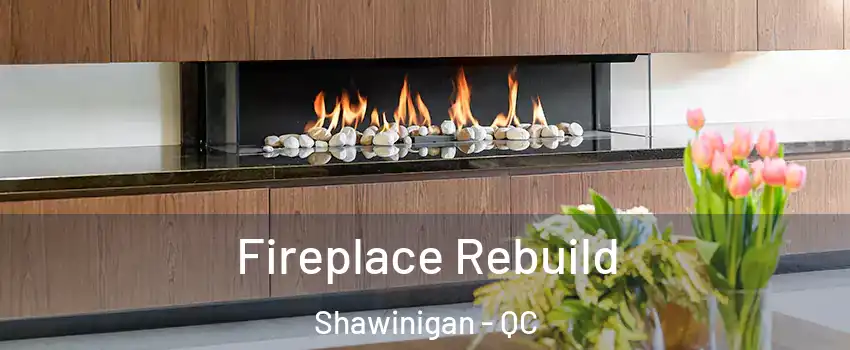  Fireplace Rebuild Shawinigan - QC