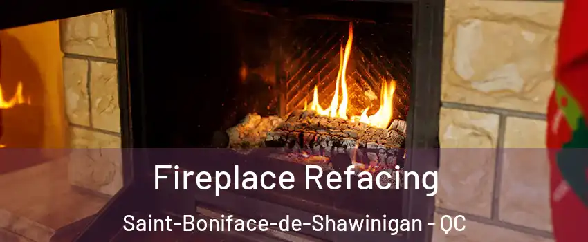  Fireplace Refacing Saint-Boniface-de-Shawinigan - QC