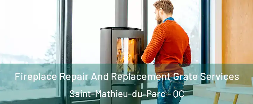  Fireplace Repair And Replacement Grate Services Saint-Mathieu-du-Parc - QC