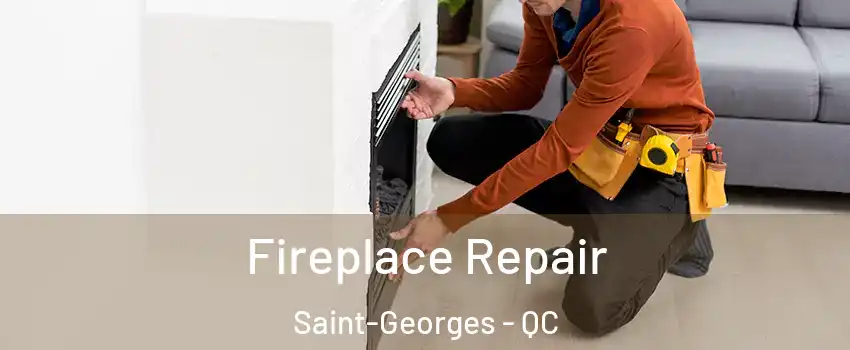  Fireplace Repair Saint-Georges - QC