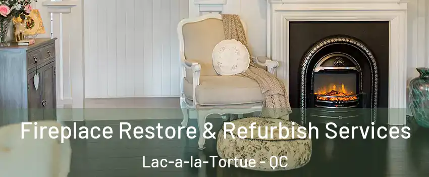 Fireplace Restore & Refurbish Services Lac-a-la-Tortue - QC