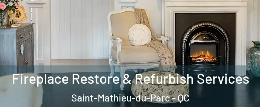  Fireplace Restore & Refurbish Services Saint-Mathieu-du-Parc - QC