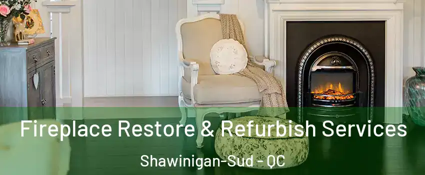  Fireplace Restore & Refurbish Services Shawinigan-Sud - QC