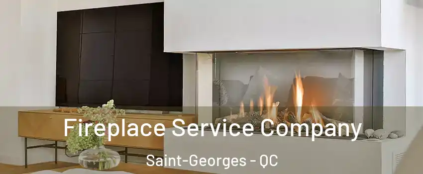  Fireplace Service Company Saint-Georges - QC