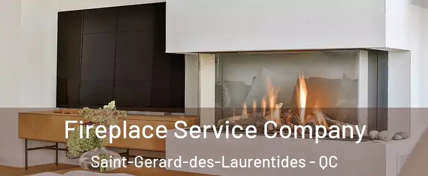  Fireplace Service Company Saint-Gerard-des-Laurentides - QC