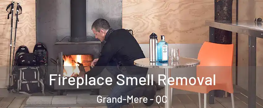  Fireplace Smell Removal Grand-Mere - QC