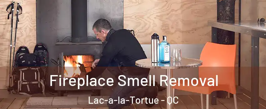  Fireplace Smell Removal Lac-a-la-Tortue - QC