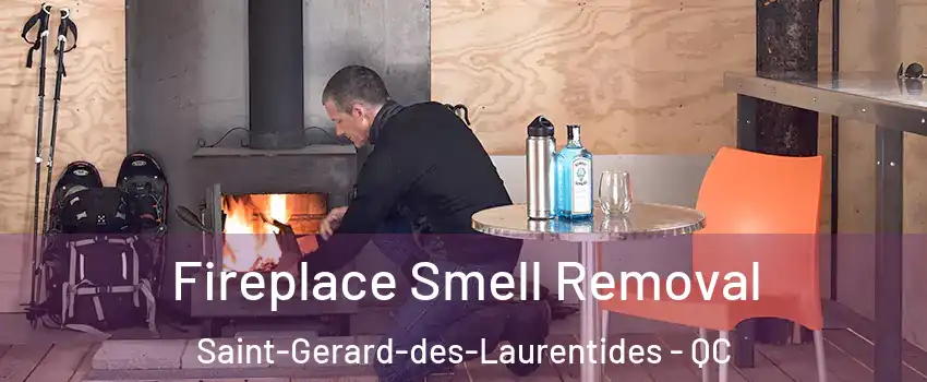  Fireplace Smell Removal Saint-Gerard-des-Laurentides - QC