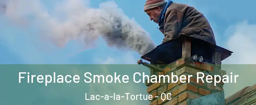  Fireplace Smoke Chamber Repair Lac-a-la-Tortue - QC