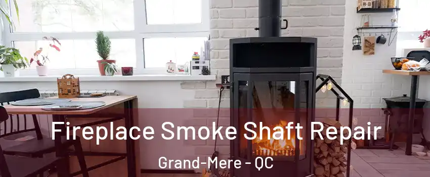  Fireplace Smoke Shaft Repair Grand-Mere - QC