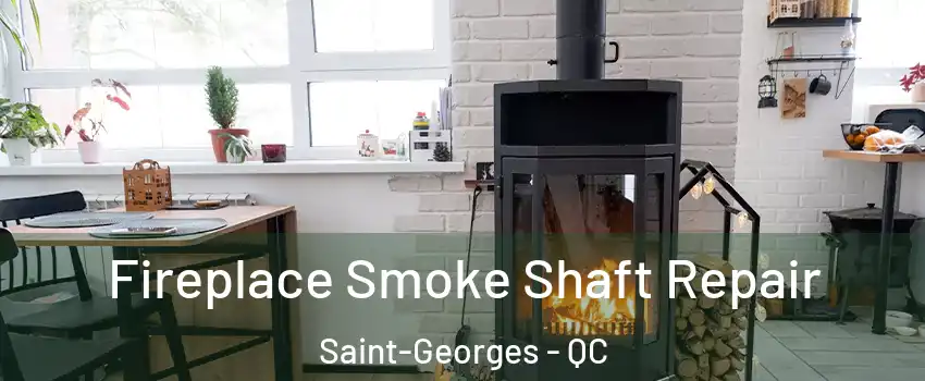  Fireplace Smoke Shaft Repair Saint-Georges - QC