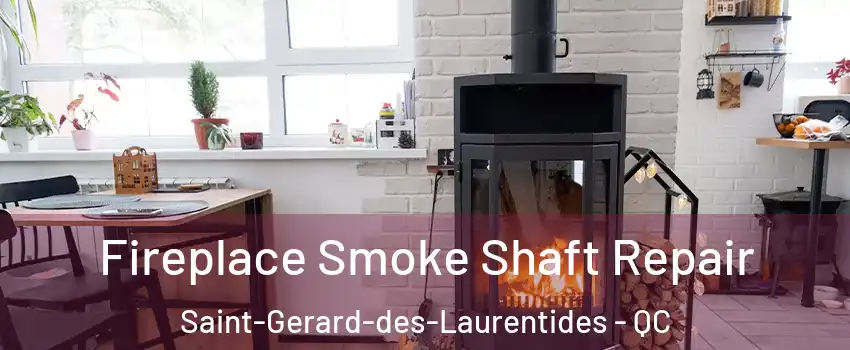  Fireplace Smoke Shaft Repair Saint-Gerard-des-Laurentides - QC