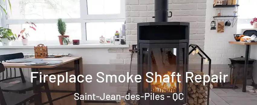  Fireplace Smoke Shaft Repair Saint-Jean-des-Piles - QC