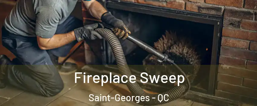  Fireplace Sweep Saint-Georges - QC