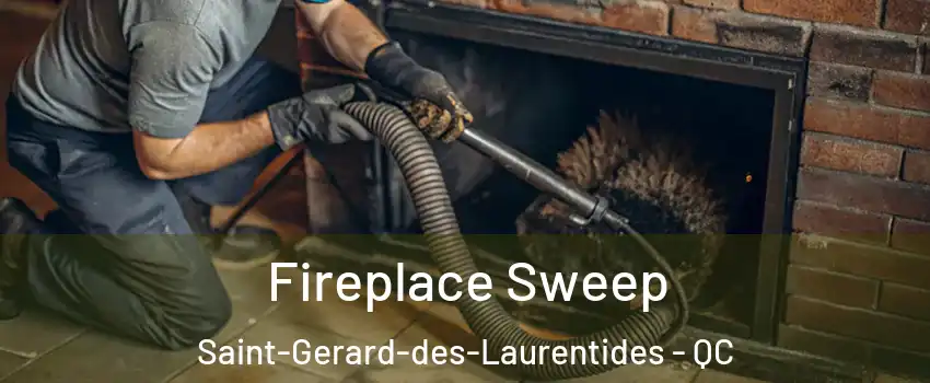  Fireplace Sweep Saint-Gerard-des-Laurentides - QC