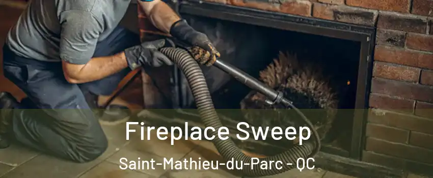  Fireplace Sweep Saint-Mathieu-du-Parc - QC