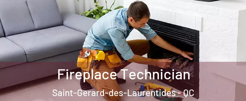  Fireplace Technician Saint-Gerard-des-Laurentides - QC