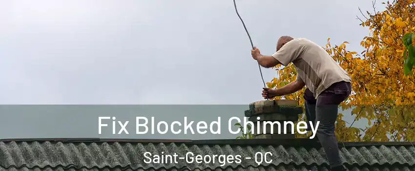 Fix Blocked Chimney Saint-Georges - QC