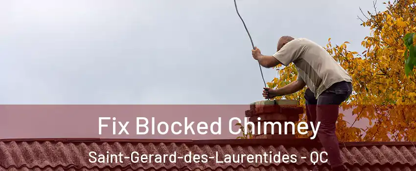  Fix Blocked Chimney Saint-Gerard-des-Laurentides - QC