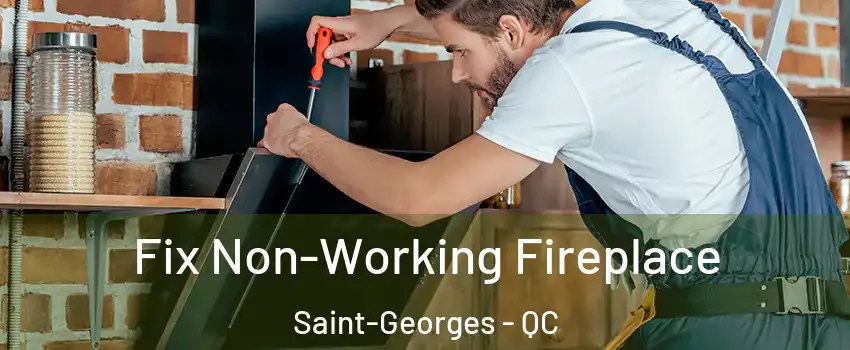 Fix Non-Working Fireplace Saint-Georges - QC