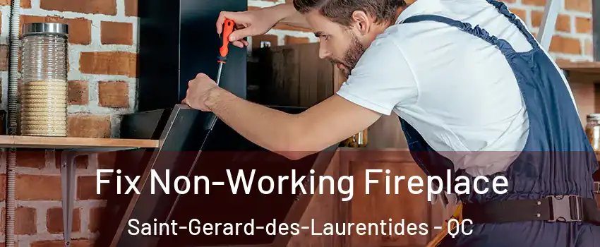  Fix Non-Working Fireplace Saint-Gerard-des-Laurentides - QC
