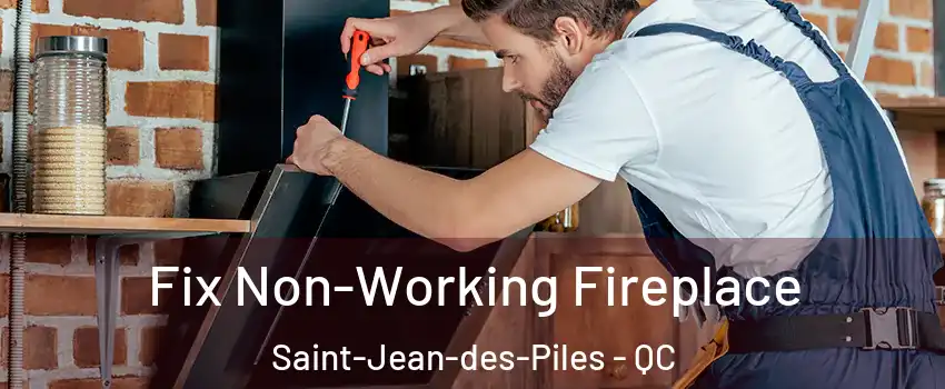  Fix Non-Working Fireplace Saint-Jean-des-Piles - QC