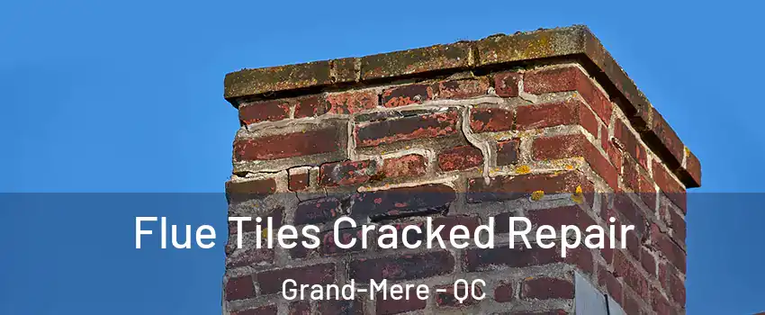  Flue Tiles Cracked Repair Grand-Mere - QC