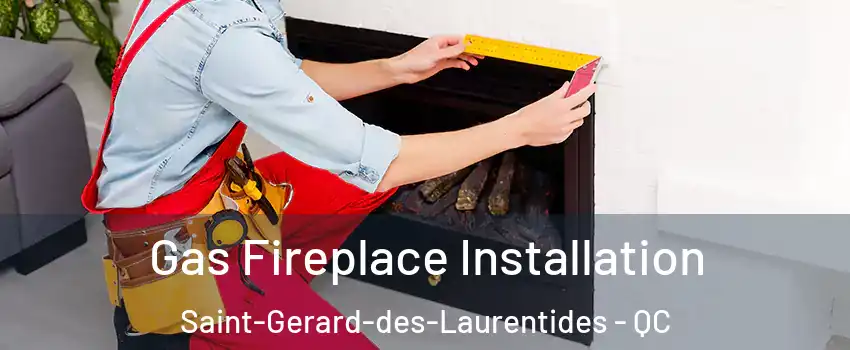  Gas Fireplace Installation Saint-Gerard-des-Laurentides - QC
