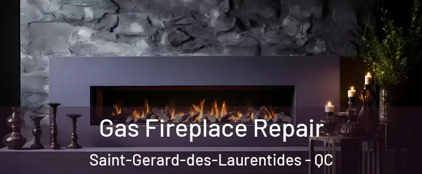  Gas Fireplace Repair Saint-Gerard-des-Laurentides - QC