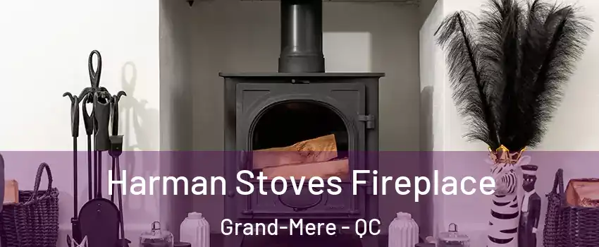  Harman Stoves Fireplace Grand-Mere - QC