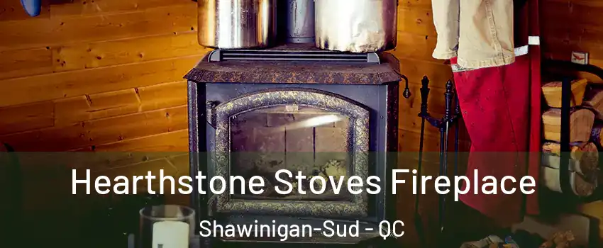  Hearthstone Stoves Fireplace Shawinigan-Sud - QC