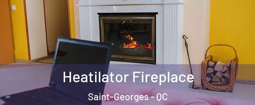  Heatilator Fireplace Saint-Georges - QC