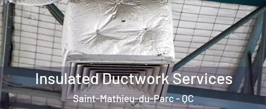  Insulated Ductwork Services Saint-Mathieu-du-Parc - QC