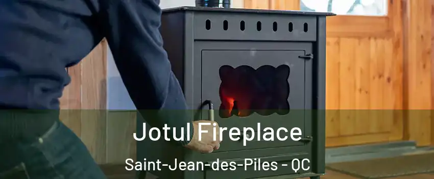  Jotul Fireplace Saint-Jean-des-Piles - QC