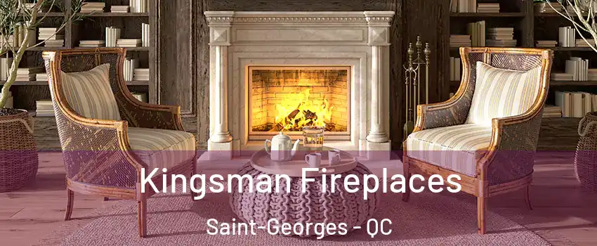  Kingsman Fireplaces Saint-Georges - QC
