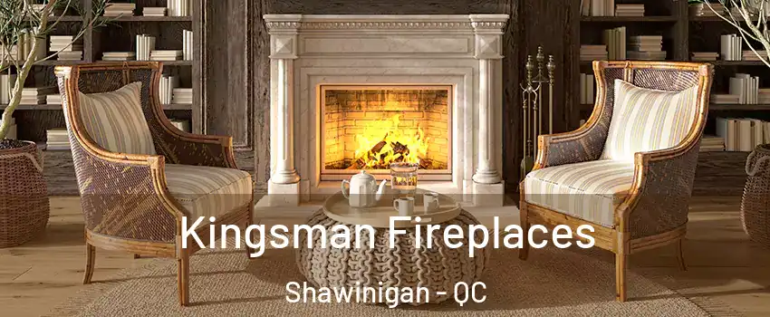  Kingsman Fireplaces Shawinigan - QC