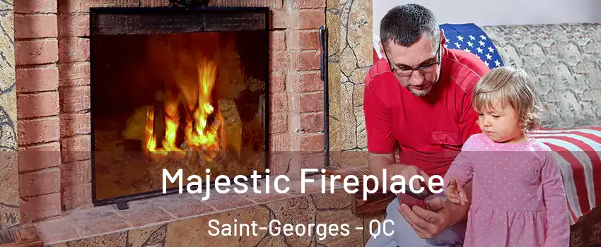 Majestic Fireplace Saint-Georges - QC