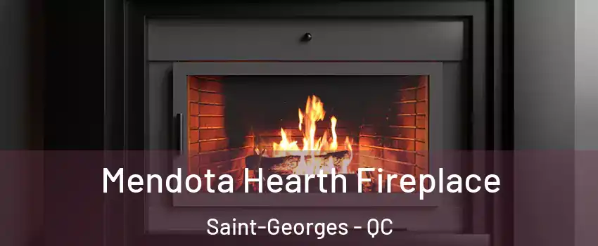  Mendota Hearth Fireplace Saint-Georges - QC