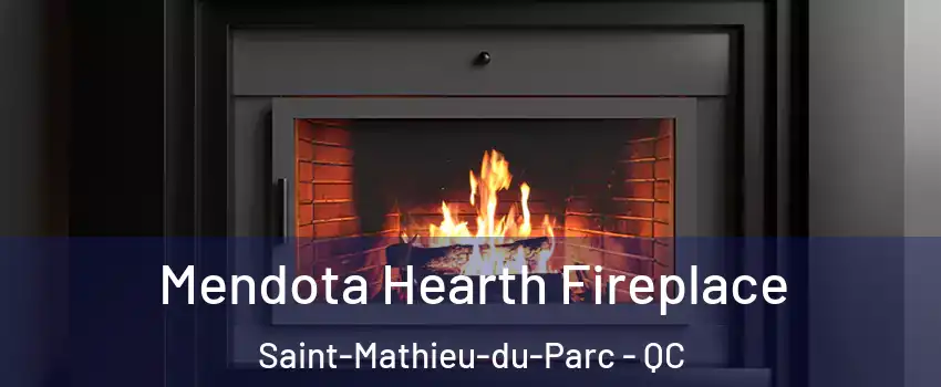  Mendota Hearth Fireplace Saint-Mathieu-du-Parc - QC
