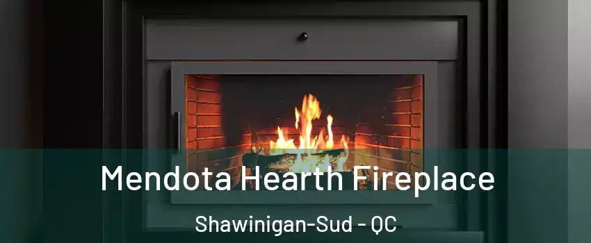  Mendota Hearth Fireplace Shawinigan-Sud - QC