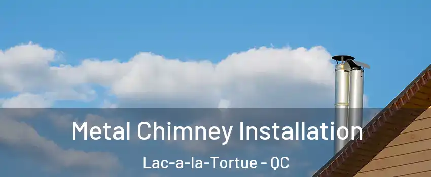  Metal Chimney Installation Lac-a-la-Tortue - QC