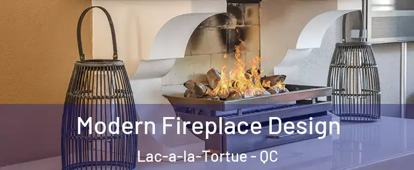  Modern Fireplace Design Lac-a-la-Tortue - QC