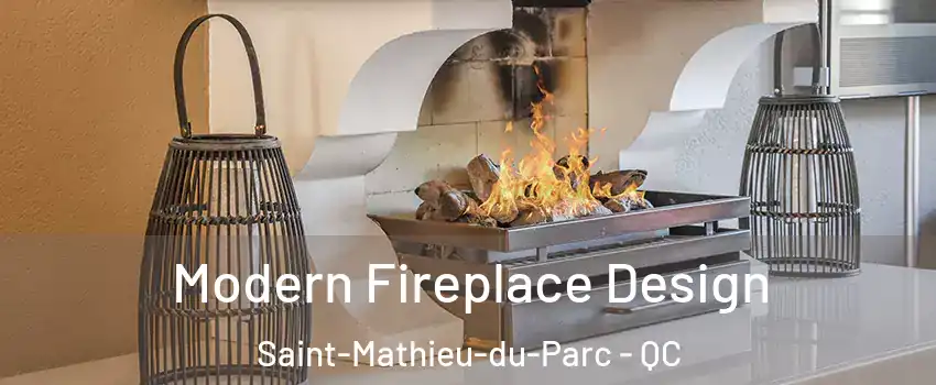  Modern Fireplace Design Saint-Mathieu-du-Parc - QC